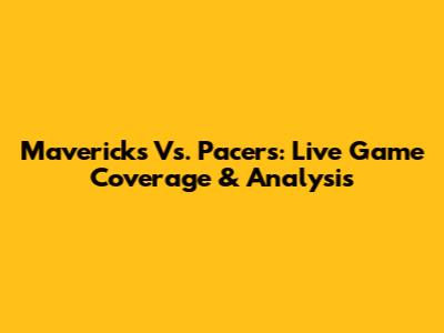 Mavericks Vs. Pacers: Live Game Coverage & Analysis