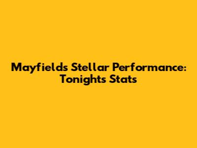 Mayfield's Stellar Performance: Tonight's Stats