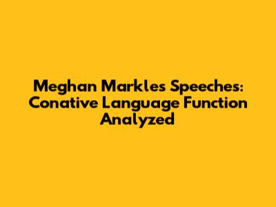 Meghan Markle's Speeches: Conative Language Function Analyzed