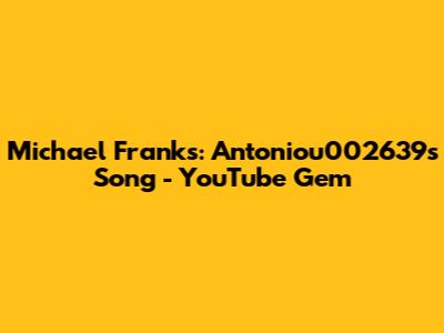 Michael Franks: Antoniou002639's Song - YouTube Gem
