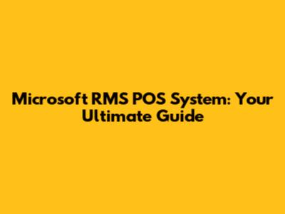 Microsoft RMS POS System: Your Ultimate Guide