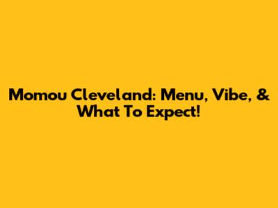Momou Cleveland: Menu, Vibe, & What To Expect!