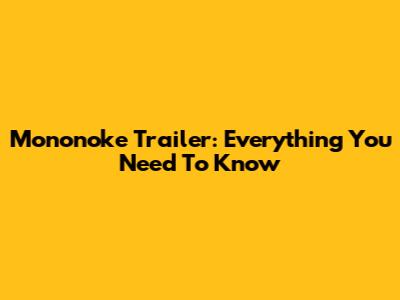 Mononoke Trailer: Everything You Need To Know