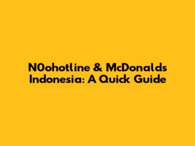 N0ohotline & McDonald's Indonesia: A Quick Guide
