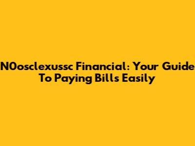 N0osclexussc Financial: Your Guide To Paying Bills Easily