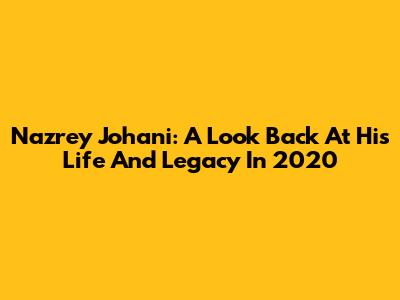Nazrey Johani: A Look Back At His Life And Legacy In 2020