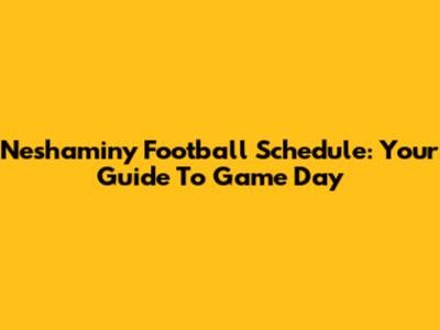 Neshaminy Football Schedule: Your Guide To Game Day