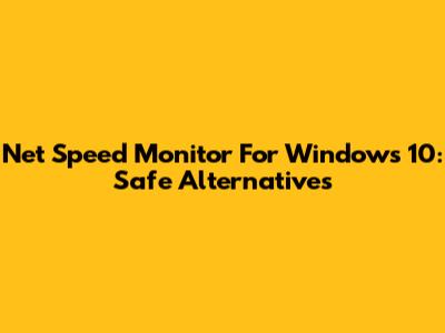Net Speed Monitor For Windows 10: Safe Alternatives
