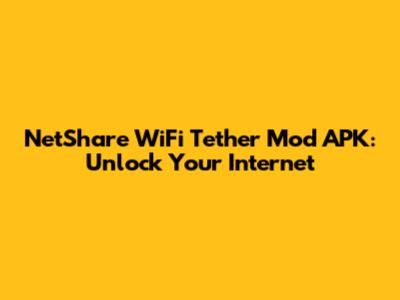NetShare WiFi Tether Mod APK: Unlock Your Internet