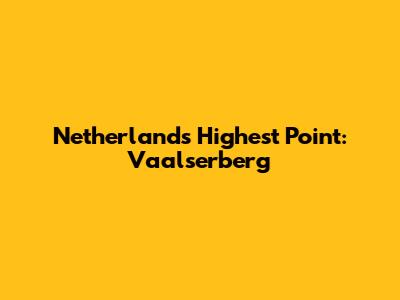 Netherlands' Highest Point: Vaalserberg