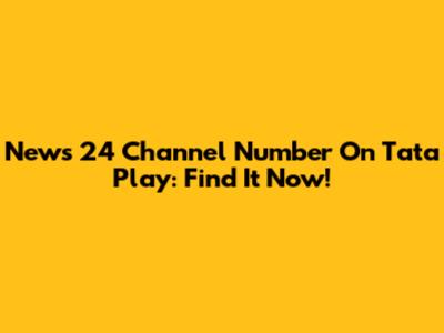 News 24 Channel Number On Tata Play: Find It Now!