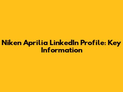 Niken Aprilia LinkedIn Profile: Key Information