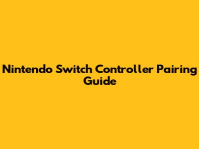 Nintendo Switch Controller Pairing Guide