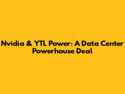 Nvidia & YTL Power: A Data Center Powerhouse Deal