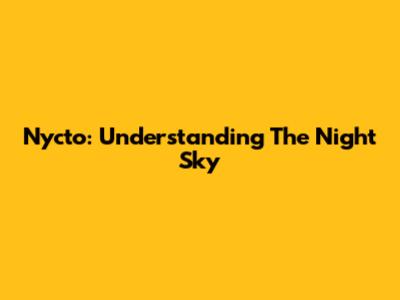 Nycto: Understanding The Night Sky