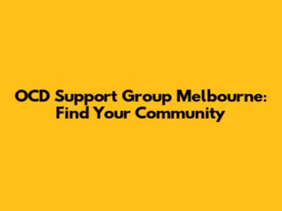 OCD Support Group Melbourne: Find Your Community