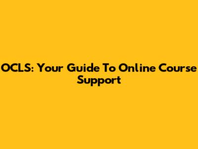 OCLS: Your Guide To Online Course Support