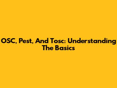 OSC, Pest, And Tosc: Understanding The Basics
