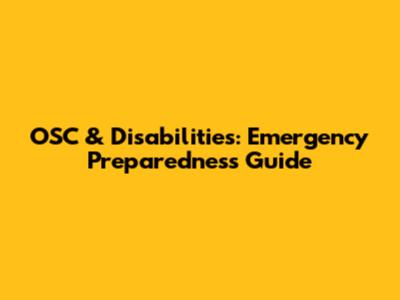 OSC & Disabilities: Emergency Preparedness Guide