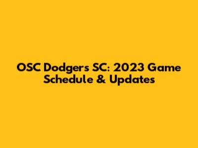 OSC Dodgers SC: 2023 Game Schedule & Updates