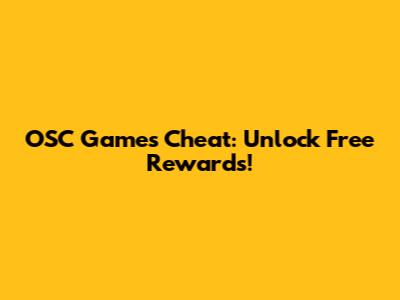 OSC Games Cheat: Unlock Free Rewards!