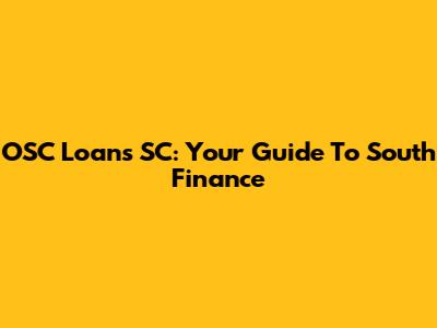 OSC Loans SC: Your Guide To South Finance