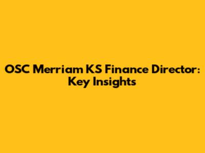 OSC Merriam KS Finance Director: Key Insights