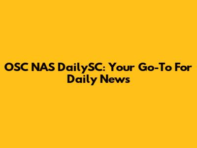 OSC NAS DailySC: Your Go-To For Daily News