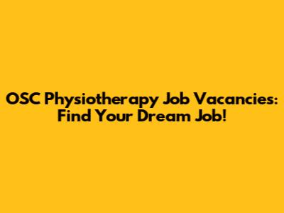 OSC Physiotherapy Job Vacancies: Find Your Dream Job!