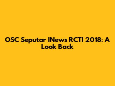 OSC Seputar INews RCTI 2018: A Look Back