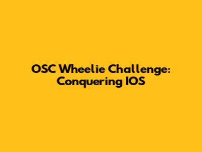 OSC Wheelie Challenge: Conquering IOS