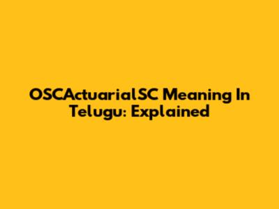 OSCActuarialSC Meaning In Telugu: Explained
