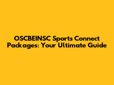 OSCBEINSC Sports Connect Packages: Your Ultimate Guide