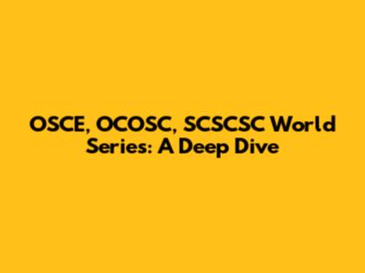 OSCE, OCOSC, SCSCSC World Series: A Deep Dive