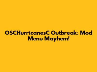 OSCHurricanesC Outbreak: Mod Menu Mayhem!