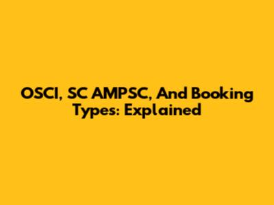 OSCI, SC AMPSC, And Booking Types: Explained