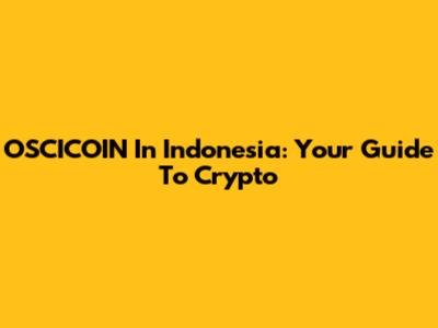 OSCICOIN In Indonesia: Your Guide To Crypto