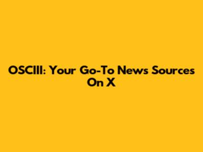 OSCIII: Your Go-To News Sources On X