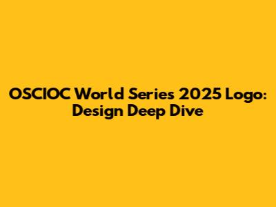 OSCIOC World Series 2025 Logo: Design Deep Dive
