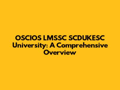 OSCIOS LMSSC SCDUKESC University: A Comprehensive Overview