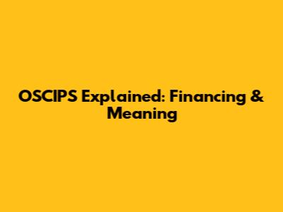 OSCIPS Explained: Financing & Meaning