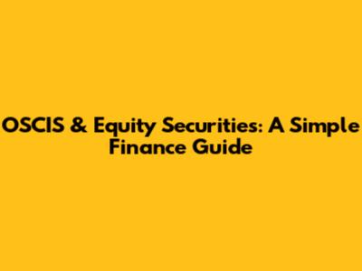 OSCIS & Equity Securities: A Simple Finance Guide