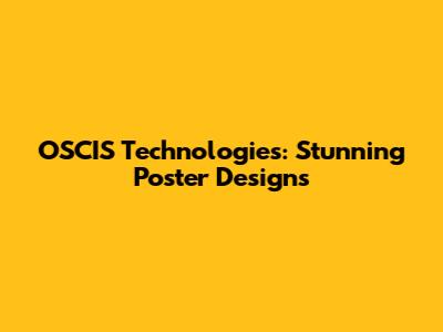 OSCIS Technologies: Stunning Poster Designs