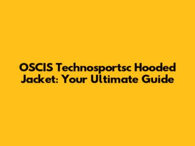 OSCIS Technosportsc Hooded Jacket: Your Ultimate Guide