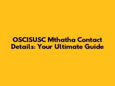 OSCISUSC Mthatha Contact Details: Your Ultimate Guide