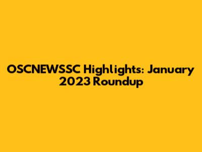 OSCNEWSSC Highlights: January 2023 Roundup