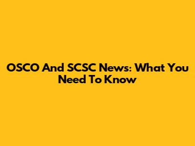 OSCO And SCSC News: What You Need To Know