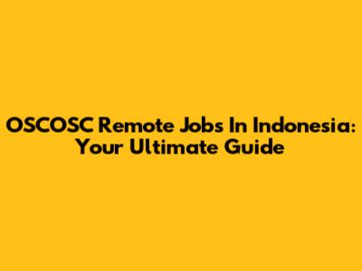 OSCOSC Remote Jobs In Indonesia: Your Ultimate Guide