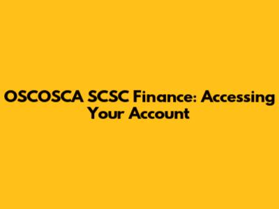 OSCOSCA SCSC Finance: Accessing Your Account
