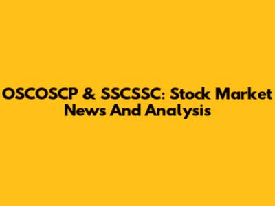 OSCOSCP & SSCSSC: Stock Market News And Analysis